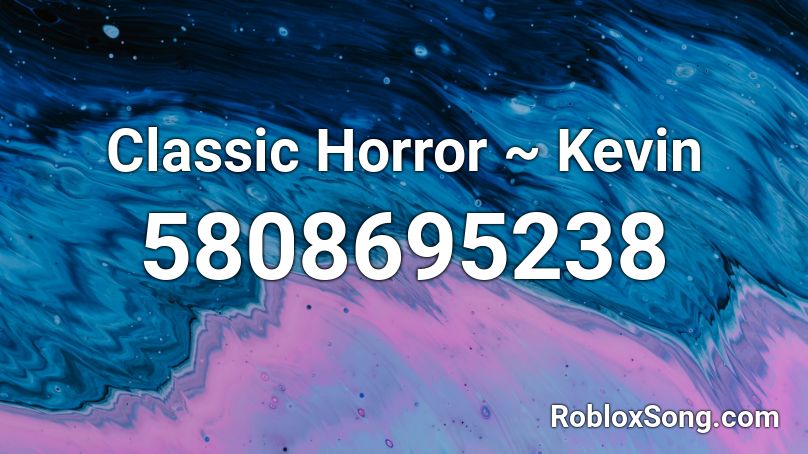 Classic Horror ~ Kevin Roblox ID
