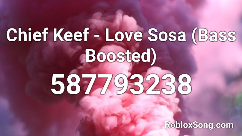 Chief Keef - Love Sosa (Bass Boosted) Roblox ID