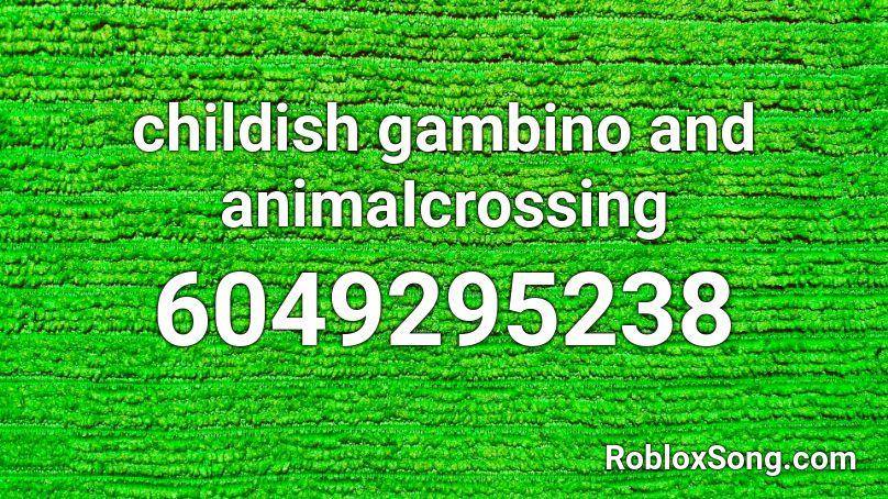 childish gambino and animaIcrossing Roblox ID