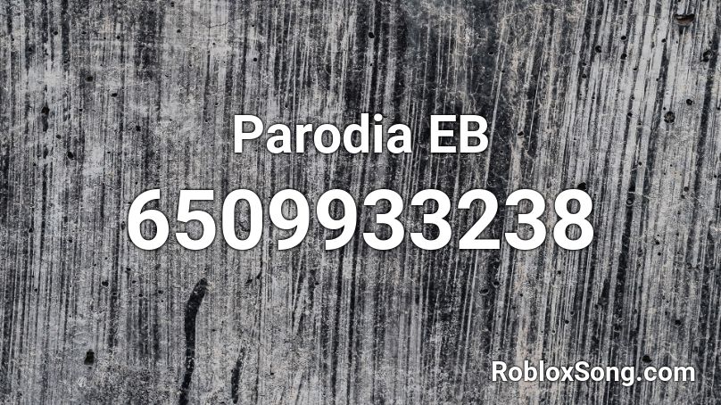 Parodia EB Roblox ID