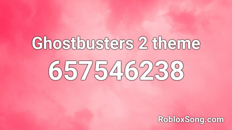 Ghostbusters 2 theme Roblox ID