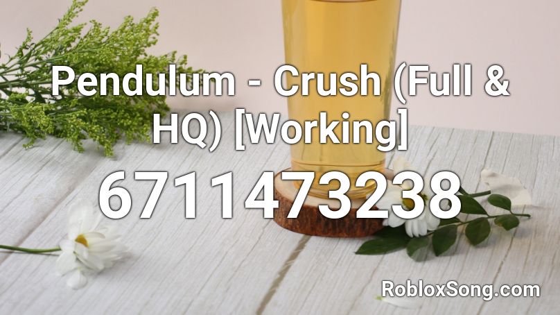 Pendulum - Crush (Full & HQ) [Working] Roblox ID