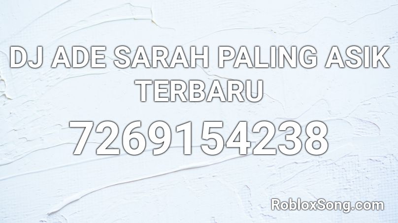 DJ ADE SARAH PALING ASIK TERBARU Roblox ID