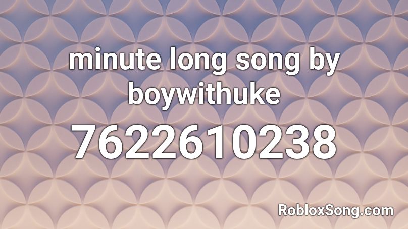 minute long song by boywithuke Roblox ID