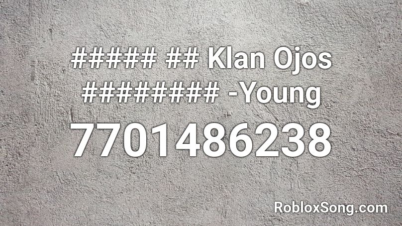 ##### ## Klan Ojos ######## -Young Roblox ID