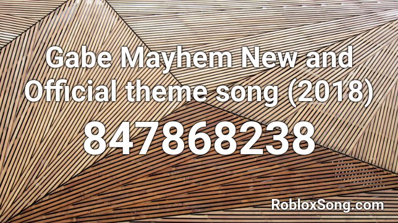 Gabe Mayhem New and Official theme song (2018)  Roblox ID