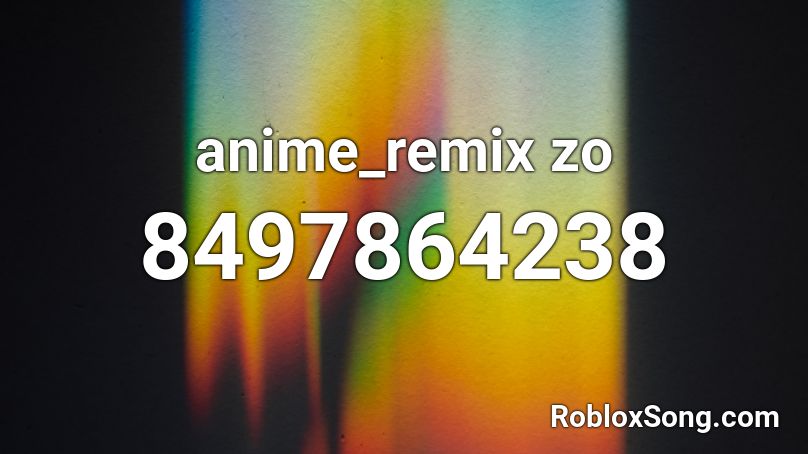 anime_remix zo Roblox ID