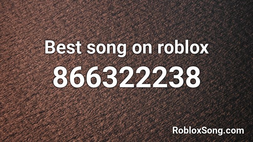 Best song on roblox Roblox ID
