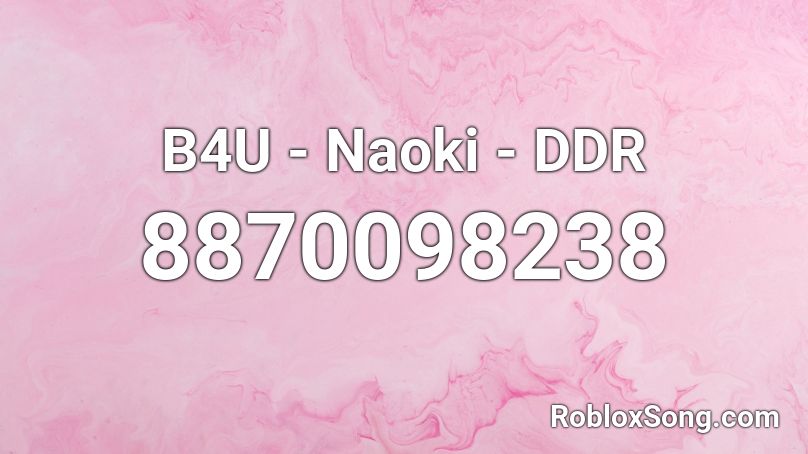 B4U - Naoki - DDR Roblox ID