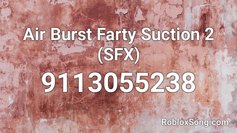 Air Burst Farty Suction 2 (SFX) Roblox ID