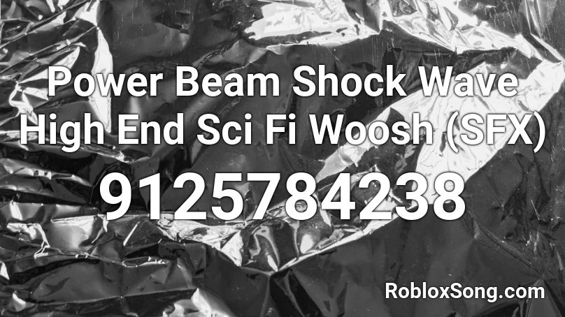 Power Beam Shock Wave High End Sci Fi Woosh  (SFX) Roblox ID