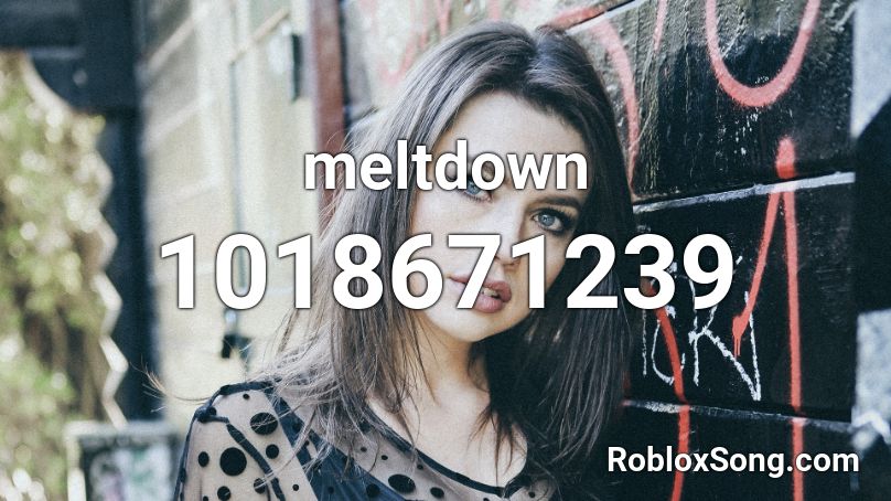 meltdown Roblox ID