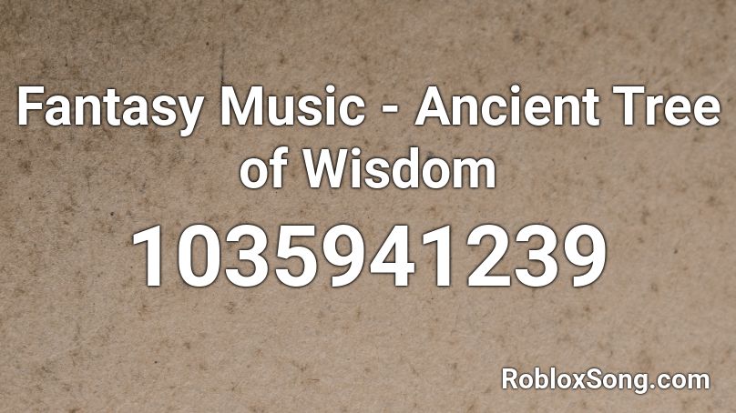 Fantasy Music - Ancient Tree of Wisdom Roblox ID