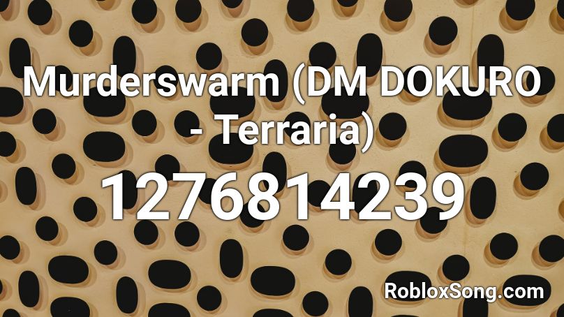 Murderswarm (DM DOKURO - Terraria) Roblox ID