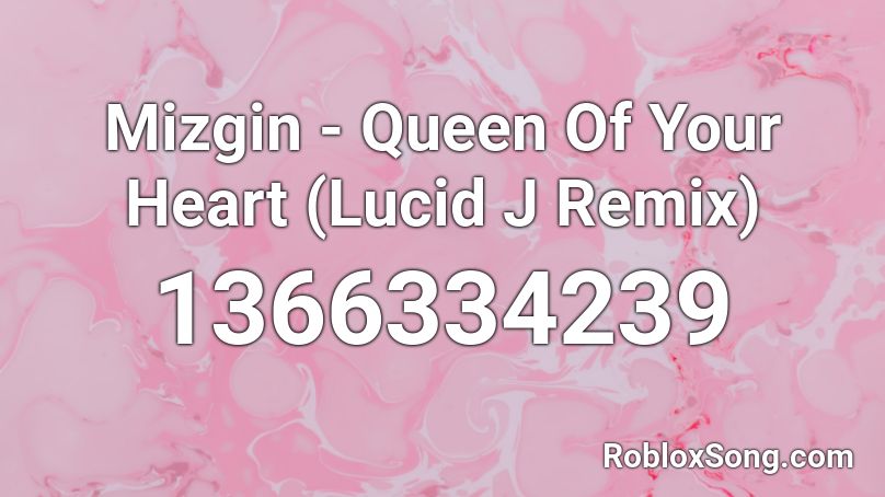 Mizgin - Queen Of Your Heart (Lucid J Remix) Roblox ID