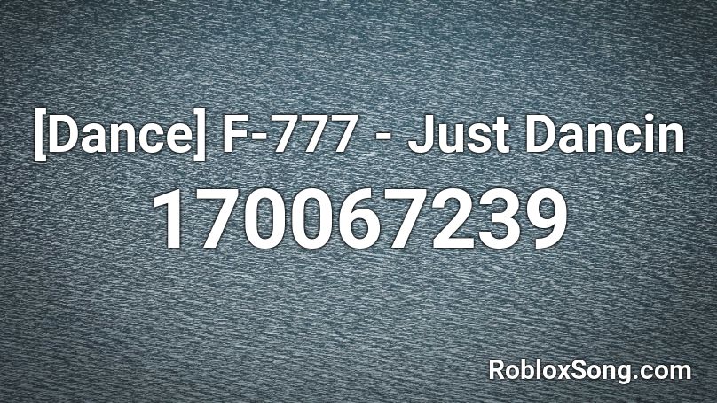 [Dance] F-777 - Just Dancin Roblox ID