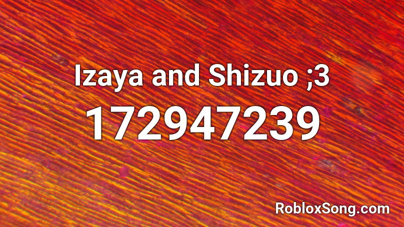 Izaya and Shizuo ;3 Roblox ID