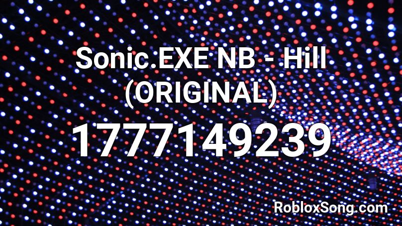 Sonic.EXE NB - Hill (ORIGINAL) Roblox ID