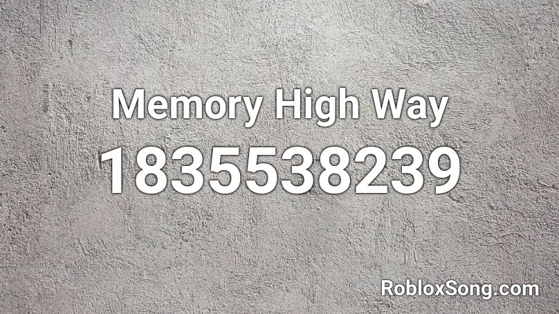 Memory High Way Roblox ID