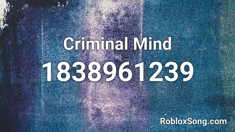 Criminal Mind Roblox ID