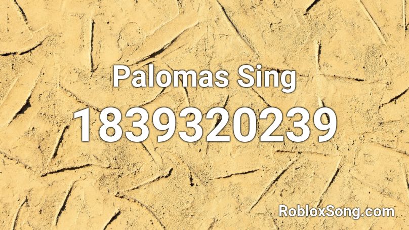 Palomas Sing Roblox ID