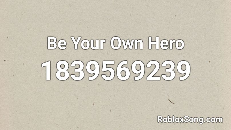 Be Your Own Hero Roblox ID