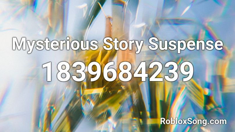 Mysterious Story Suspense Roblox ID