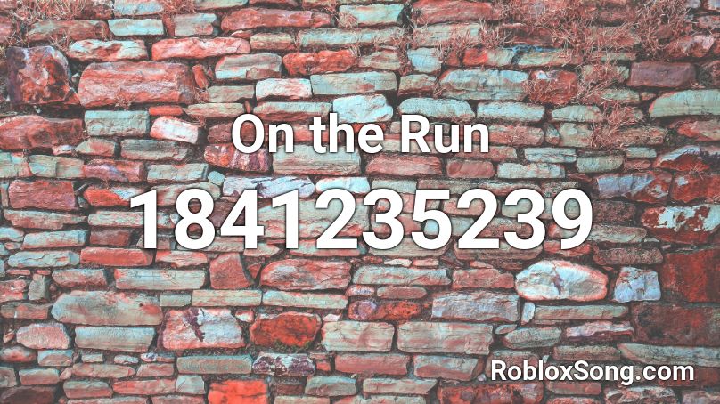 On the Run Roblox ID