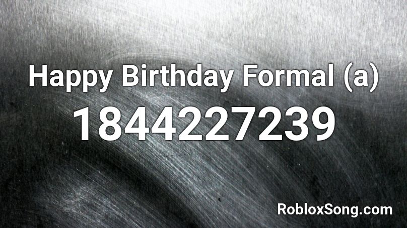 Happy Birthday Formal (a) Roblox ID