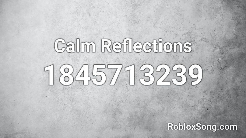 Calm Reflections Roblox ID