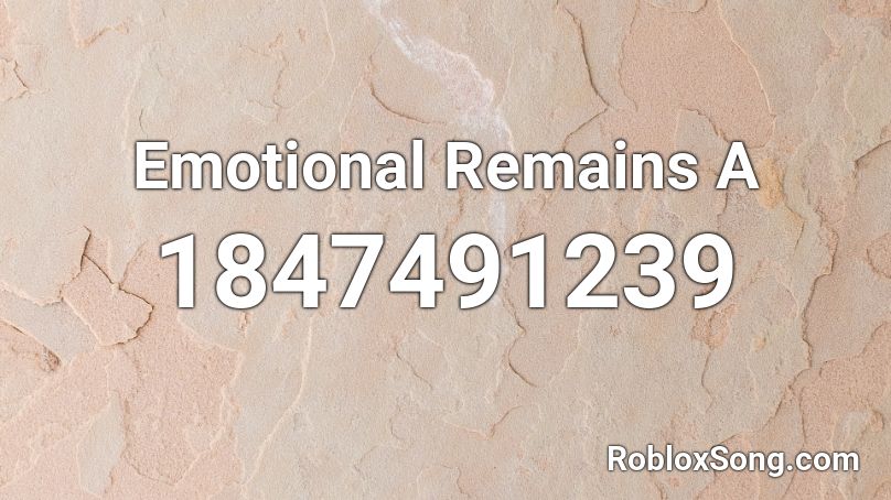 Emotional Remains A Roblox ID