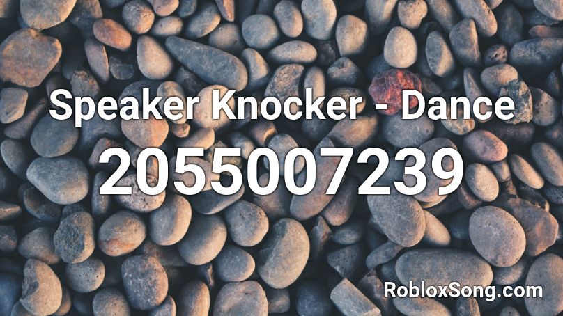 Speaker Knocker - Dance Roblox ID