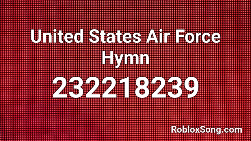 United States Air Force Hymn Roblox ID