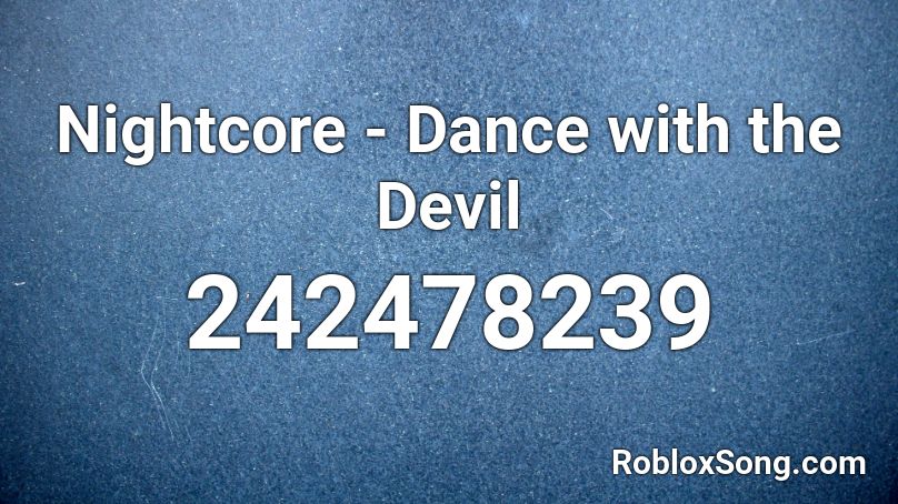 Nightcore Dance With The Devil Roblox Id Roblox Music Codes - dancing with the devil roblox id code