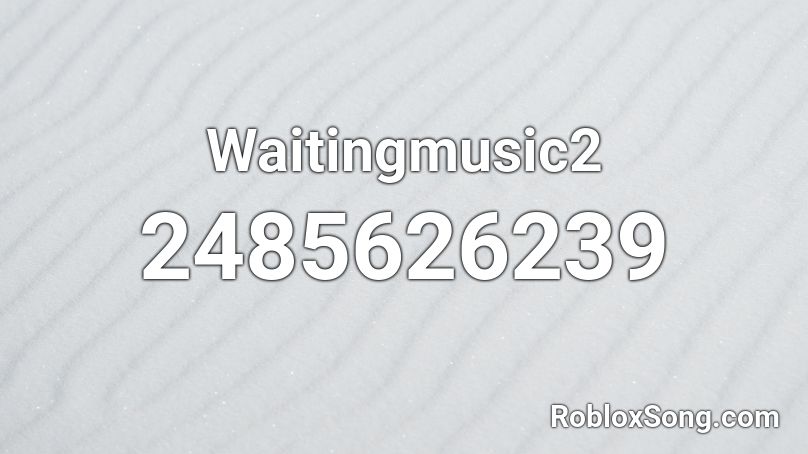 Waitingmusic2 Roblox ID