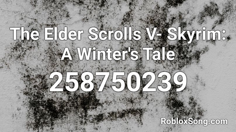 The Elder Scrolls V- Skyrim: A Winter's Tale Roblox ID