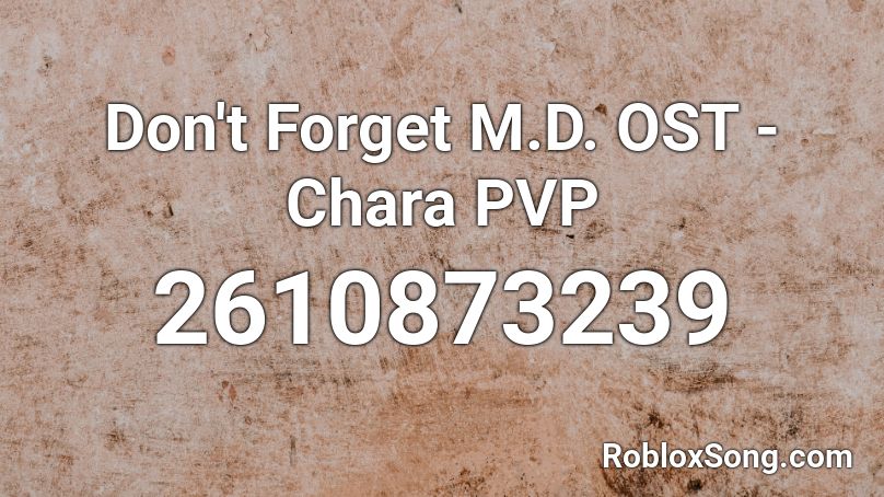 Don't Forget M.D. OST - Chara PVP Roblox ID