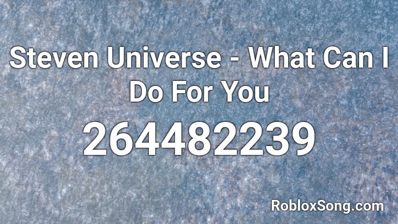 Steven Universe - What Can I Do For You Roblox ID