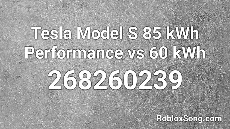Tesla Model S 85 kWh Performance vs 60 kWh Roblox ID