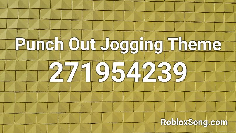 Punch Out Jogging Theme Roblox Id Roblox Music Codes - roblox punch out song id