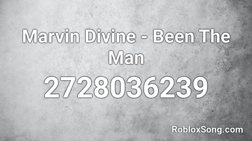 Marvin Divine - Been The Man Roblox ID