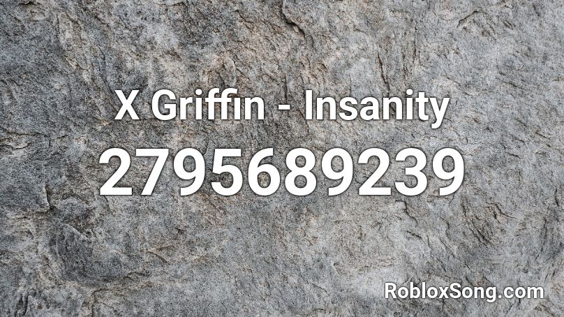 X Griffin - Insanity Roblox ID