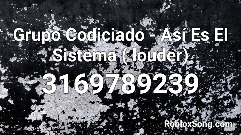 Grupo Codiciado - Así Es El Sistema  ( louder) Roblox ID