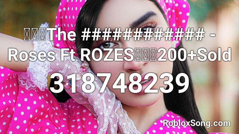 【🔊】The ############ - Roses Ft ROZES【🔊】200+Sold Roblox ID