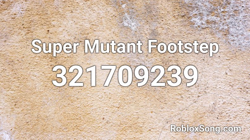 Super Mutant Footstep Roblox ID