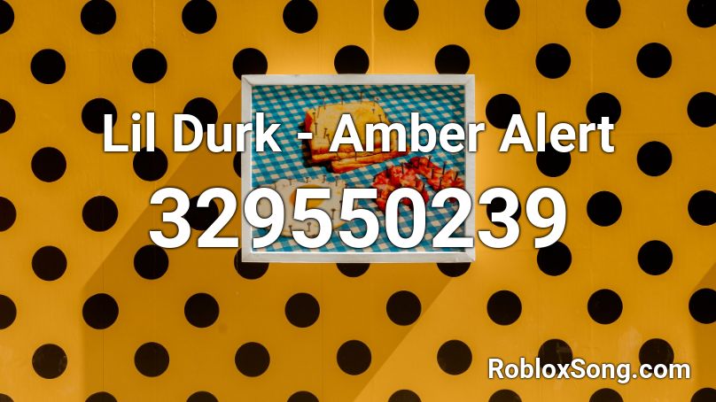 Lil Durk Amber Alert Roblox Id Roblox Music Codes - amber alert roblox id code