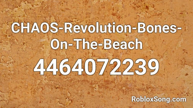 CHAOS-Revolution-Bones-On-The-Beach Roblox ID