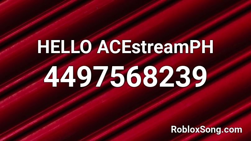 HELLO ACEstreamPH Roblox ID