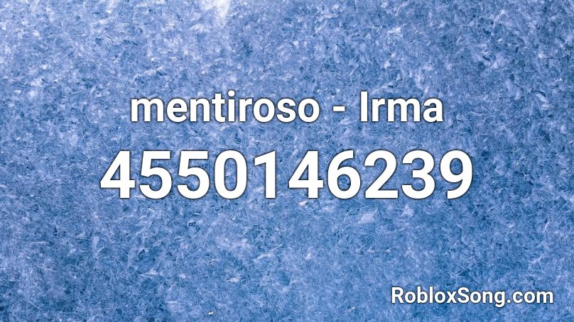 Mentiroso Irma Roblox Id Roblox Music Codes - real gone roblox id