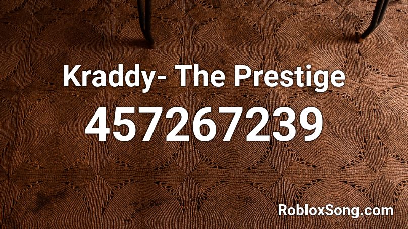 Kraddy- The Prestige Roblox ID